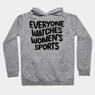 everyone watches women's sports Hoodie